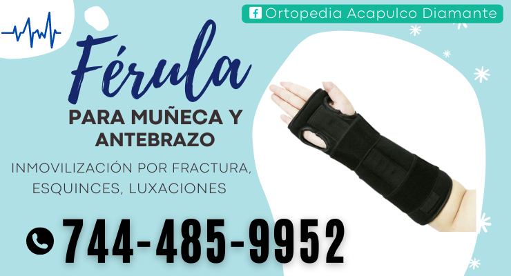 Férula para Muñeca y Antebrazo en Acapulco Diamante